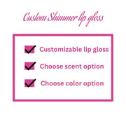 Custom shimmer lip glosses